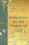 Reflections on the Names of God: 180 Devotions to Know God More Fully Reflections on the Names of God: 180 Devotions to Know God More Fully