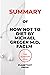 SUMMARY OF HOW NOT TO DIET BY MICHAEL GREGER M.D. FACLM by Planetdot Press