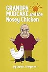 Grandpa Mudcake and the Nosey Chicken: Funny Picture Books for 3-7 Year Olds (Grandpa Mudcake, #7)