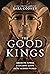 The Good Kings: Absolute Power in Ancient Egypt and the Modern World