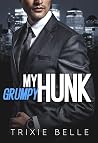 My Grumpy Hunk (Hunky Bossy Billionaires #2) My Grumpy Hunk (Hunky Bossy Billionaires #2)