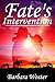 Fate's Intervention by Barbara Woster