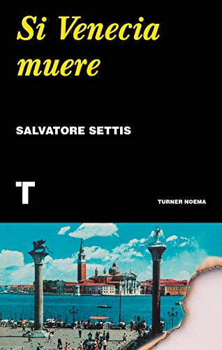 Portada de Si Venecia muere, de Salvatore Settis