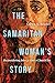 The Samaritan Woman's Story...