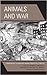 Animals and War: Confronting the Military-Animal Industrial Complex (Critical Animal Studies and Theory)