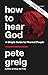 How to Hear God: A Simple Guide for Normal People
