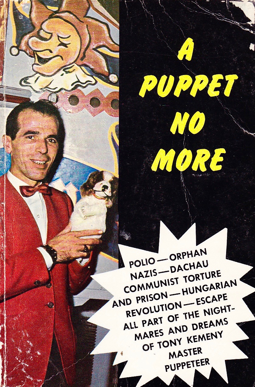 A Puppet No More: The True Adventure of Tony Kemeny and His Life-long Quest for Freedom (Paperback)