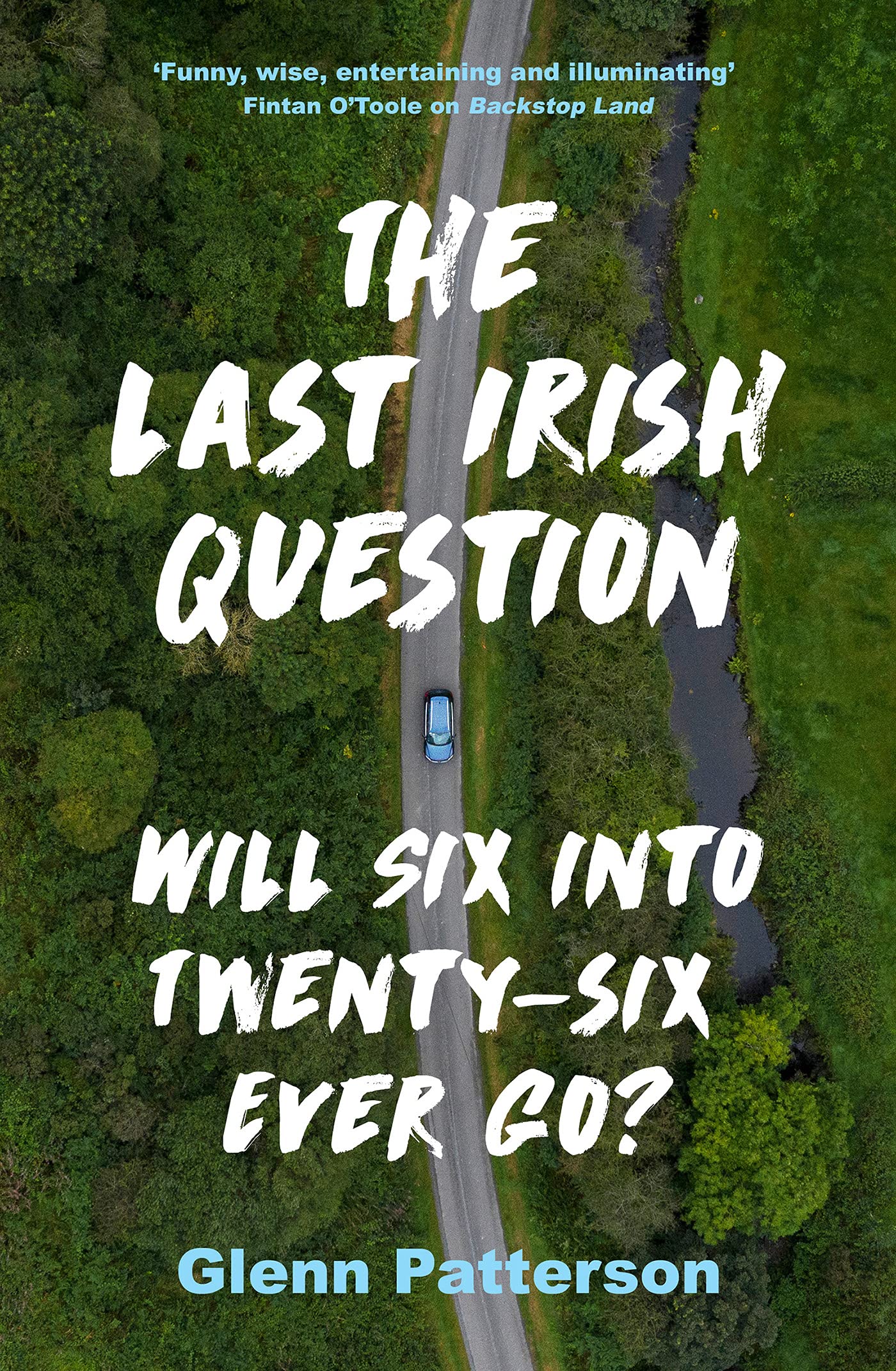 The Last Irish Question: Will Six into Twenty-Six Ever Go? (Kindle Edition)