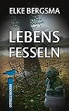 Lebensfesseln by Elke Bergsma