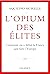L'opium des élites: Comment on a défait la France sans faire l'Europe (French Edition)