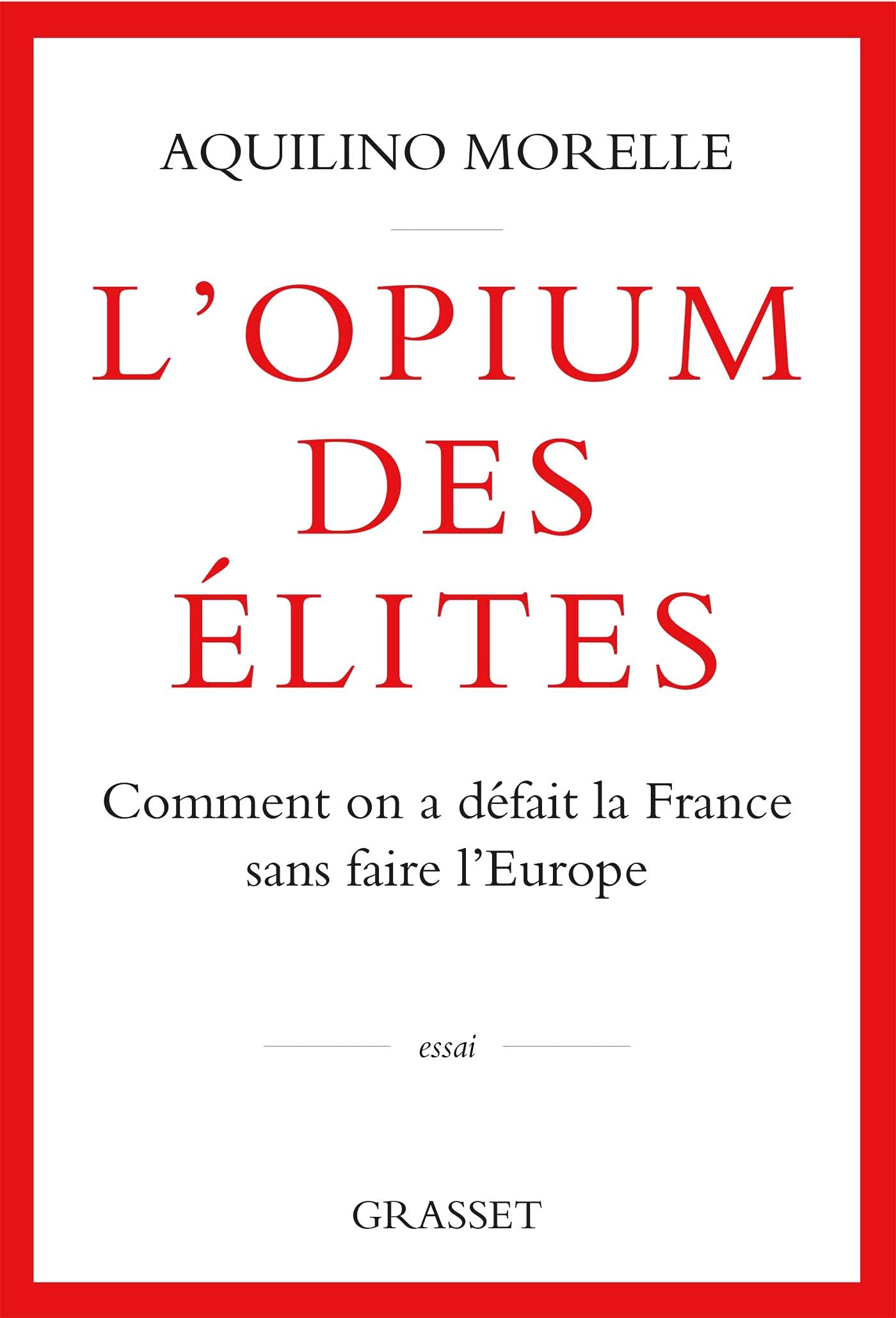 L'opium des élites: Comment on a défait la France sans faire l'Europe (French Edition)
