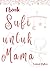 Sufi Untuk Mama