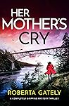 Her Mother's Cry by Roberta Gately