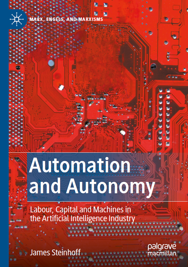 Automation and Autonomy: Labour, Capital and Machines in the Artificial Intelligence Industry (ebook)