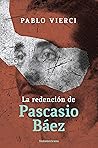 La redención de Pascacio Báez (Spanish Edition) La redención de Pascacio Báez (Spanish Edition)
