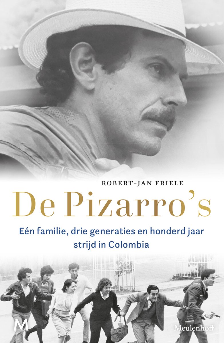 De Pizarro's. Eén familie, drie generaties en honderd jaar strijd in Colombia (Hardcover)