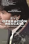 Evo: Operación Rescate: Una trama geopolítica en 365 días (Spanish Edition) Evo: Operación Rescate: Una trama geopolítica en 365 días (Spanish Edition)