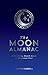 The Moon Almanac: A Month-b...