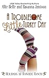A Troublesome Little Turkey Day by Allie Belle