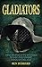 Gladiators - From Spartacus to Spitfires: One-on-One Combat through the Ages