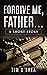 Forgive Me, Father...: A Sh...