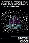 Ascension (A Space LitRPG) (Astra Epsilon #1)