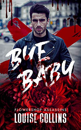 Bye Baby (Flowershop Assassins, #1)
