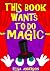 This Book Wants to do Magic
