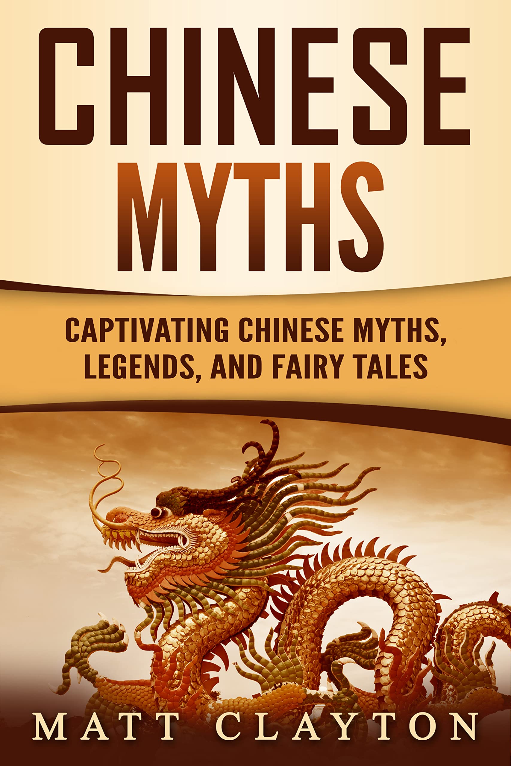 Chinese Myths: Captivating Chinese Myths, Legends, and Fairy Tales (Kindle Edition)