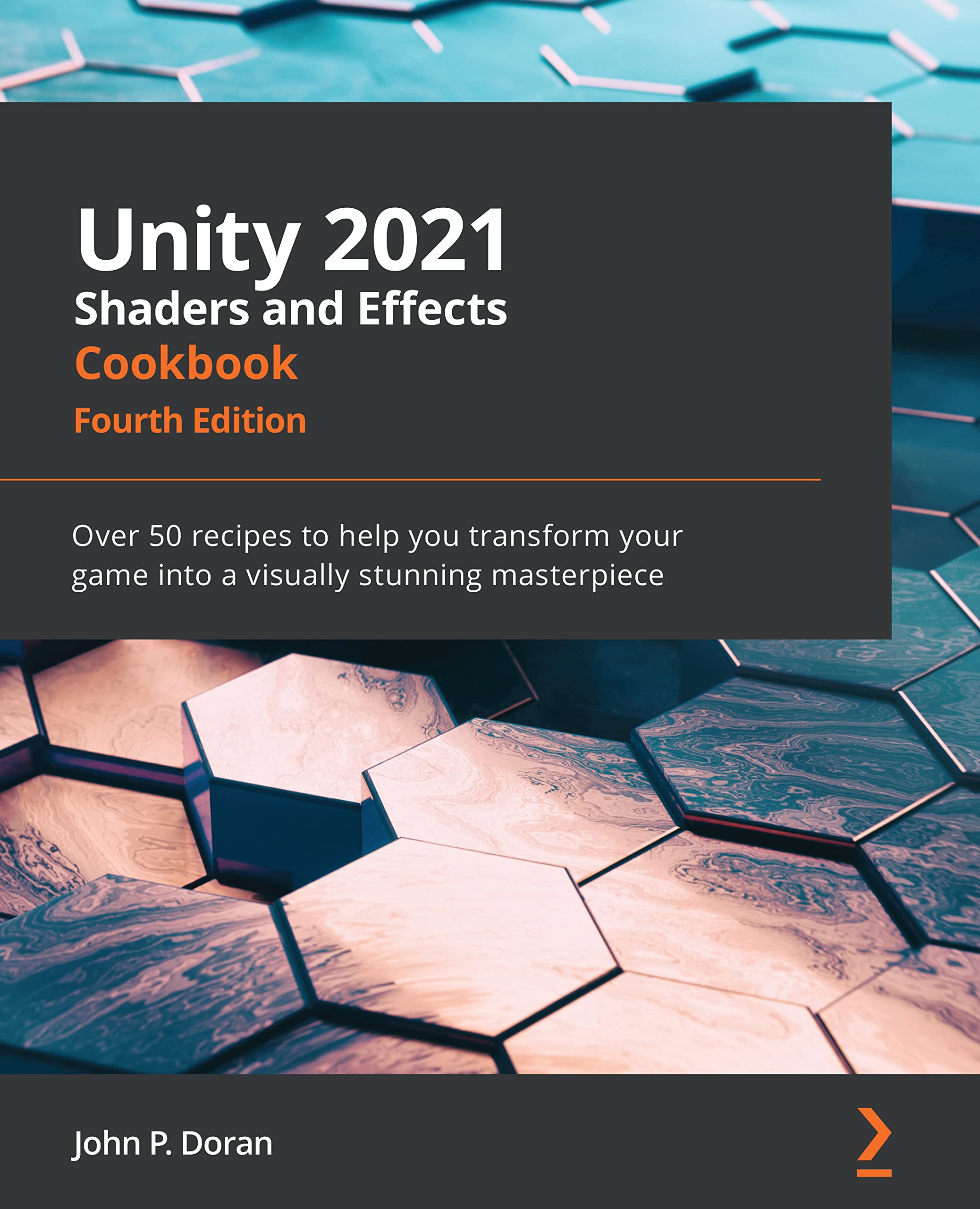 Unity 2021 Shaders and Effects Cookbook: Over 50 recipes to help you transform your game into a visually stunning masterpiece (Kindle Edition)