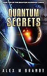 Quantum Secrets: A Galaxy-wide Epic of Alien Nanotech and Genocidal AI (Quantum Ascension #2) Quantum Secrets: A Galaxy-wide Epic of Alien Nanotech and Genocidal AI (Quantum Ascension #2)