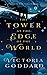 The Tower at the Edge of the World by Victoria Goddard The Tower at the Edge of the World by Victoria Goddard