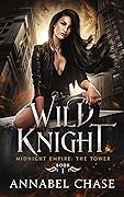 Wild Knight (Midnight Empire: The Tower, #1)