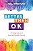 Better Than Ok: Finding Joy...