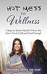 Hot Mess to Welln...
