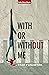 With or Without Me: A Memoi...
