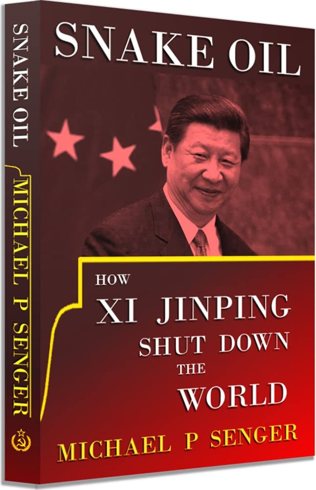 Snake Oil: How Xi Jinping Shut Down the World (Kindle Edition)