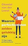 Waarom perfectionisten zelden gelukkig zijn: 13 tips tegen perfectionisme (Dutch Edition)