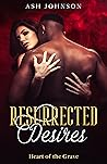 Resurrected Desires Heart of the Grave (The Desires Series)