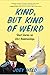 Kind, But Kind of Weird : S...
