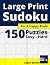 150 Large Print Sudoku Puzzles for a Happy Brain by Logan James
