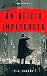 Un oficio indiscreto by P.A. García