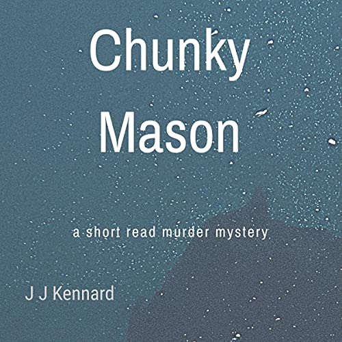 Chunky Mason (Short Read Murder Mysteries, Book 3)
