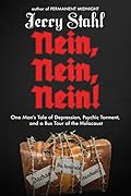 Nein, Nein, Nein!: One Man’s Tale of Depression, Psychic Torment, and a Bus Tour of the Holocaust