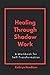 Healing Through Shadow Work: A Workbook for Self-Transformation