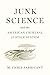 Junk Science and the American Criminal Justice System