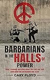 Barbarians in the Halls of Power