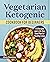 Vegetarian Ketogenic Cookbo...