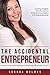 The Accidental Entrepreneur...
