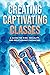 Creating Captivating Classes: A Guide for Kink, Sexuality, and Relationship Presenters